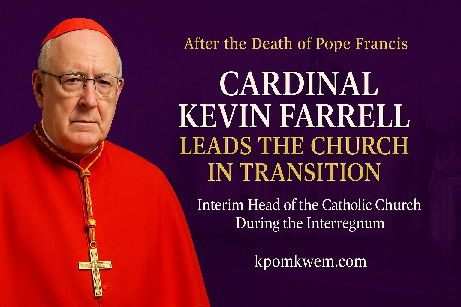Cardinal Kevin Farrell Assumes Interim Leadership of Catholic Church After Pope Francis’ Death 1 Cardinal Kevin Farrell Assumes Interim Leadership of Catholic Church After Pope Francis’ Death Cardinal Kevin Farrell Assumes Interim Leadership of Catholic Church After Pope Francis’ Death Cardinal Kevin Farrell Assumes Interim Leadership of Catholic Church After Pope Francis’ Death